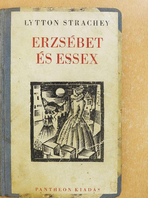 Lytton Strachey - Erzsébet és Essex [antikvár]