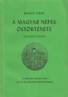 BARÁTH TIBOR - A magyar népek őstörténete [antikvár]