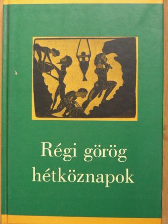 Régi görög hétköznapok [antikvár]