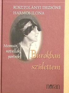Kosztolányi Dezsőné Harmos Ilona - Burokban születtem [antikvár]