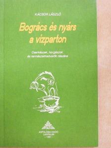 Kácsor László - Bogrács és nyárs a vízparton [antikvár]