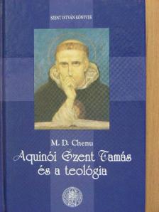 M. D. Chenu - Aquinói Szent Tamás és a teológia [antikvár]