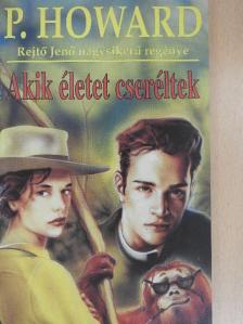 P. Howard - Akik életet cseréltek/Vér és mahagóni [antikvár]