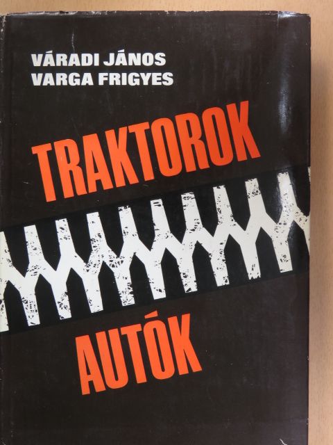Váradi János - Traktorok, autók [antikvár]
