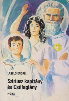 László Endre - Szíriusz kapitány és Csillaglány [antikvár]