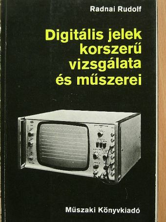 Radnai Rudolf - Digitális jelek korszerű vizsgálata és műszerei [antikvár]
