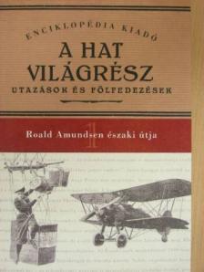 Roald Amundsen - Roald Amundsen északi útja [antikvár]