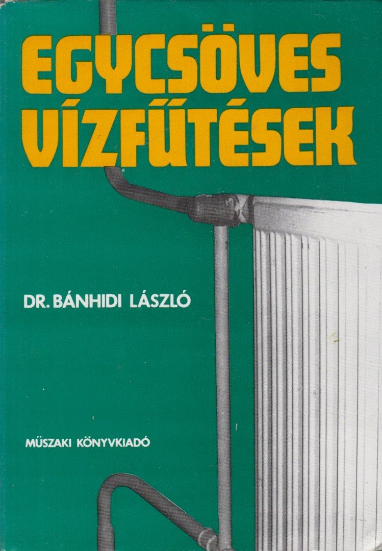 Dr. Bánhidi László - Egycsöves vízfűtések [antikvár]