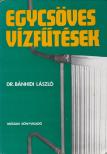 Dr. Bánhidi László - Egycsöves vízfűtések [antikvár]