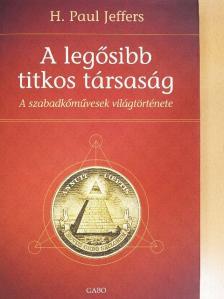 H. Paul Jeffers - A legősibb titkos társaság [antikvár]