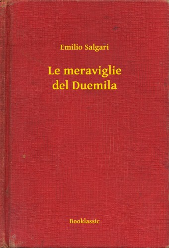 Emilio Salgari - Le meraviglie del Duemila [eKönyv: epub, mobi]