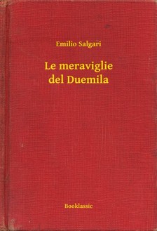 Emilio Salgari - Le meraviglie del Duemila [eKönyv: epub, mobi]