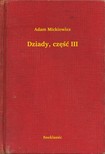Adam Mickiewicz - Dziady, czê¶æ III [eKönyv: epub, mobi]