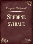 Tadijanoviæ Dragutin - Srebrne svirale [eKönyv: epub, mobi]