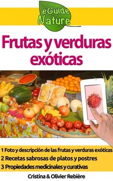 Olivier Rebiere Cristina Rebiere, - Frutas y verduras exóticas [eKönyv: epub, mobi]