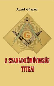 Aczél Gáspár - A szabadkőművesség titkai