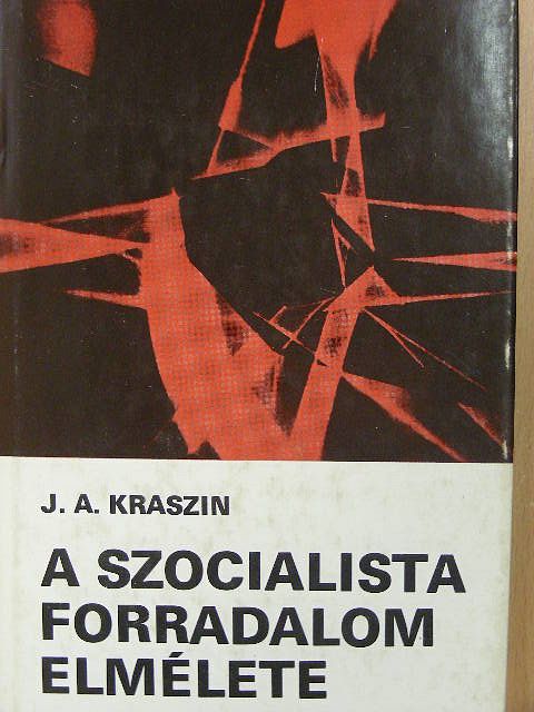 J. A. Kraszin - A szocialista forradalom elmélete [antikvár]