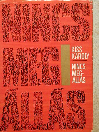 Kiss Károly - Nincs megállás [antikvár]