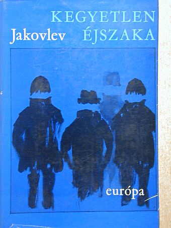 Alekszandr Jakovlev - Kegyetlen éjszaka [antikvár]
