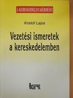 Kristóf Lajos - Vezetési ismeretek a kereskedelemben [antikvár]