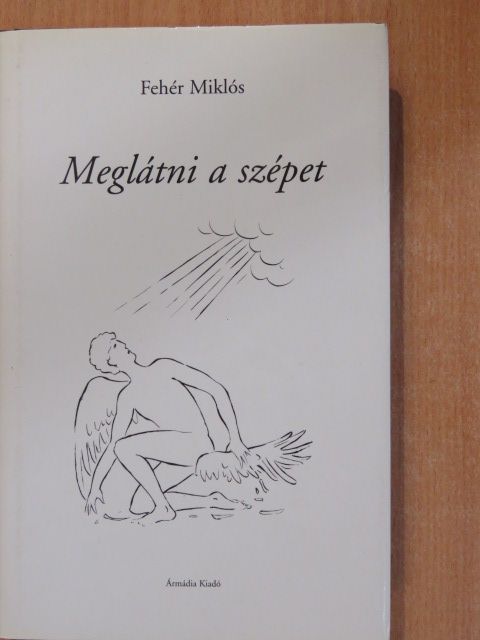 Fehér Miklós - Meglátni a szépet - CD-vel (dedikált példány) [antikvár]
