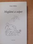 Fehér Miklós - Meglátni a szépet - CD-vel (dedikált példány) [antikvár]