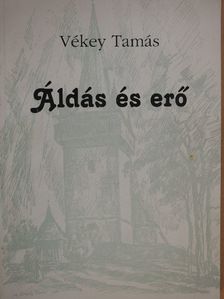 Vékey Tamás - Áldás és erő (dedikált példány) [antikvár]