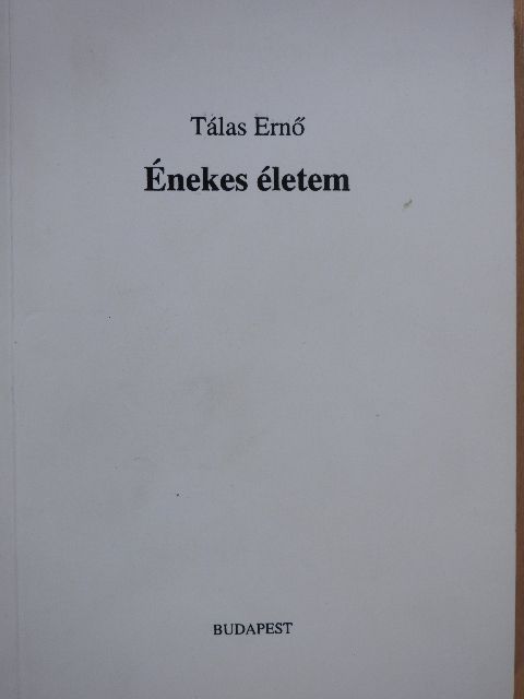 Tálas Ernő - Énekes életem (dedikált példány) [antikvár]