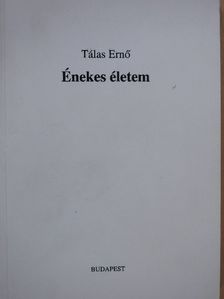 Tálas Ernő - Énekes életem (dedikált példány) [antikvár]