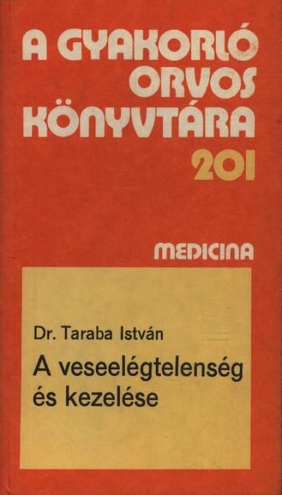 Taraba István - A veseelégtelenség és kezelése [antikvár]