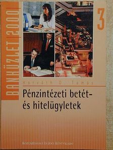 Horváth D. Tamás - Pénzintézeti betét- és hitelügyletek [antikvár]