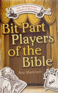 Ray Markham - Bit Part Players Of The Bible [antikvár]