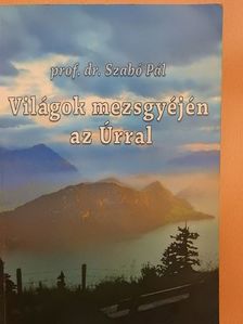 Prof. Dr. Szabó Pál - Világok mezsgyéjén az Úrral [antikvár]