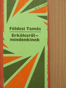 Földesi Tamás - Erkölcsről-mindenkinek [antikvár]