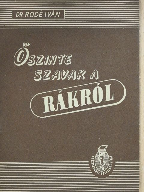 Dr. Rodé Iván - Őszinte szavak a rákról [antikvár]