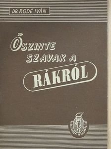 Dr. Rodé Iván - Őszinte szavak a rákról [antikvár]