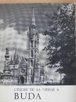 Entz Géza - L'Église de la Vierge Dite Église Mathias a Buda et le Bastion des Pecheurs [antikvár]