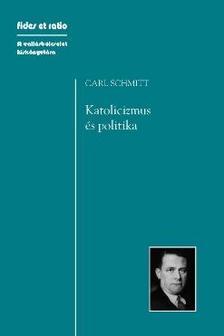 Carl Schmitt - Katolicizmus és politika
