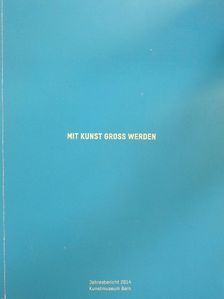 Mit Kunst Gross Werden Jahresbericht 2014 [antikvár]