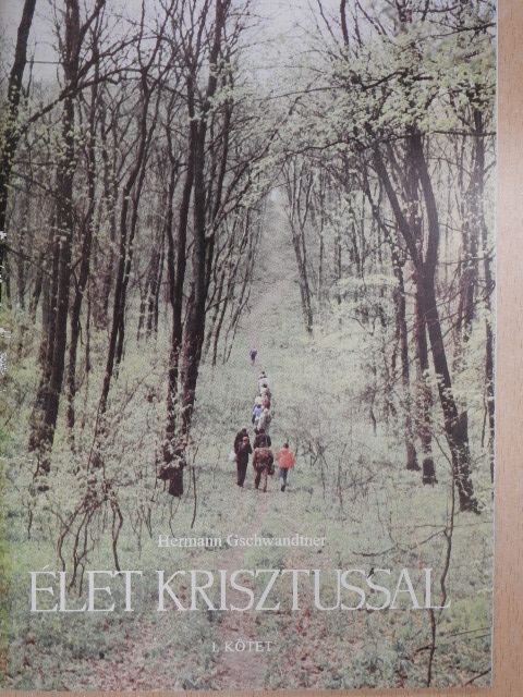 Hermann Gschwandtner - Élet Krisztussal I. [antikvár]