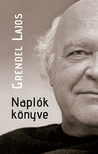 Grendel Lajos - NAPLÓK KÖNYVE