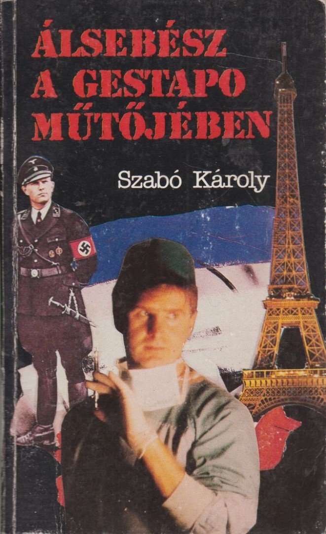 Szabó Károly - Álsebész a Gestapo műtőjében [antikvár]