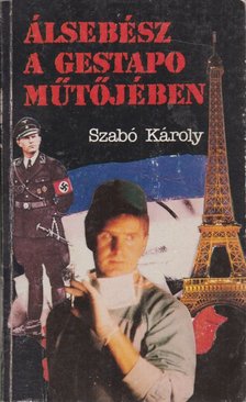Szabó Károly - Álsebész a Gestapo műtőjében [antikvár]