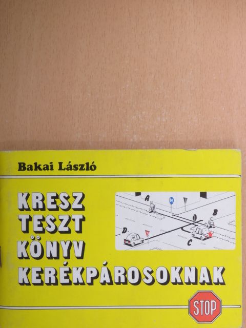 Bakai László - Kresz-tesztkönyv kerékpárosoknak [antikvár]