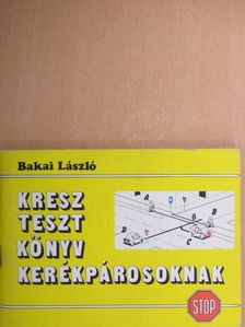 Bakai László - Kresz-tesztkönyv kerékpárosoknak [antikvár]