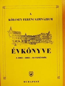 A Kölcsey Ferenc Gimnázium Évkönyve a 2002-2003-es tanévről [antikvár]