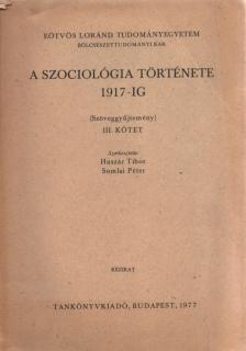 Huszár Tibor, Somlai Péter - A szociológia története 1917-ig III. kötet [antikvár]