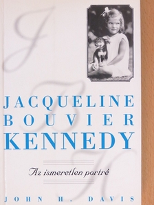 John H. Davis - Jacqueline Bouvier Kennedy [antikvár]