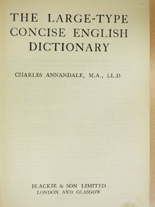Charles Annandale - The Large-Type Concise English Dictionary [antikvár]