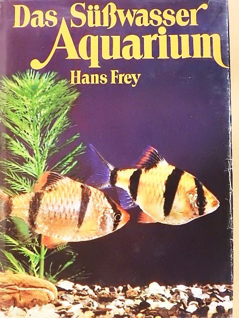 Hans Frey - Das Süßwasser Aquarium [antikvár]